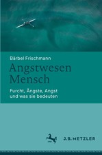 Angstwesen Mensch Bärbel Frischmann