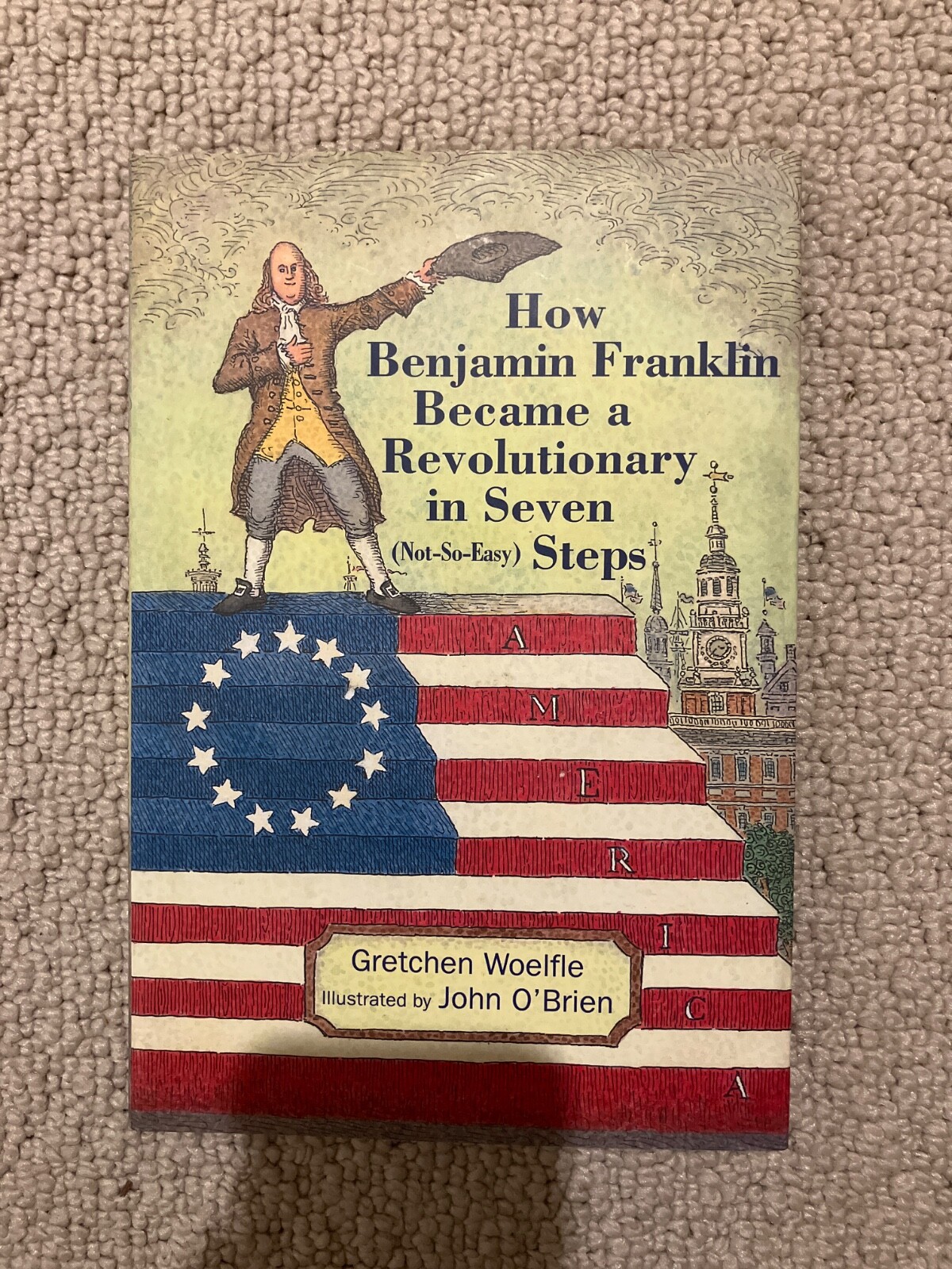 Benjamin Franklin's Revolutionary Path in 7 Steps Hardcover