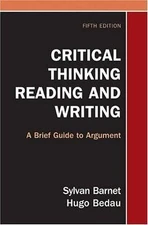 Critical Thinking, Reading, and Writing: A Brief Guide to Argument