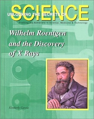 Wilhelm Roentgen and the Discovery ..., Garcia, Kimberl