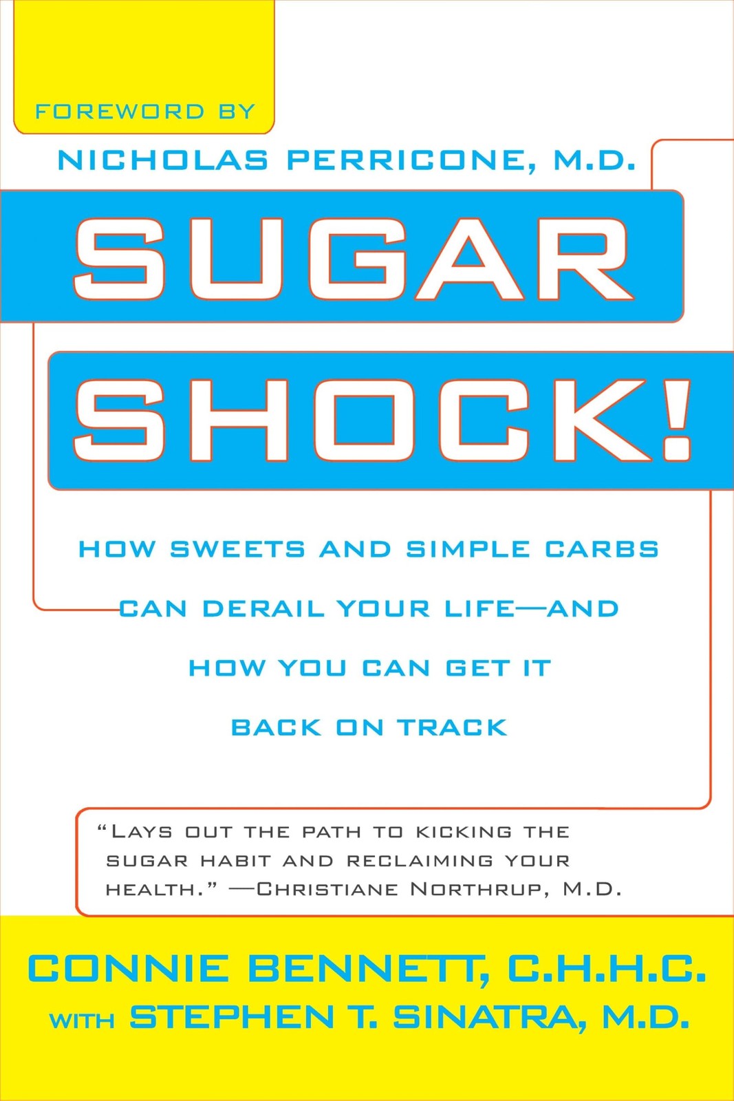 Sugar Shock!: How Sweets and Simple Carbs Can Derail Your by Connie Bennett