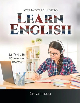 Step by Step Guide to Learn English 52 Topics for 52 Weeks of the Year Liberi