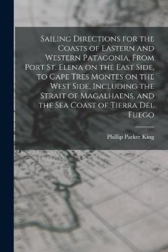 Sailing Directions for the Coasts of Eastern and Western Patagonia, From Port - Picture 1 of 2