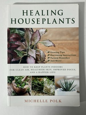 Healing Houseplants by Michelle Polk Indoor Plants, Natural Remedies,Herbal Care