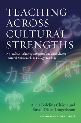 Teaching Across Cultural Strengths: A Guide to Balancing Integrated and Indi...