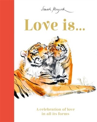 Love Is... A Celebration of Love in All Its Forms by Lily Murray (Hardback Book)