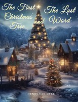 The First Christmas Tree And The Lost Word | Henry Van Dyke | Taschenbuch | 2023