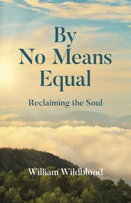 By No Means Equal: Reclaiming the Soul by William Wildblood Paperback Book
