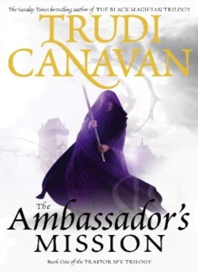 The Ambassador's Mission: Book 1 of the Traitor Spy: 1/3,Trudi Canavan
