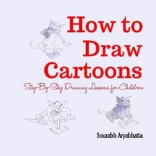 How to Draw Cartoons : Step-by-step Drawing Lessons for Children, Paperback b...