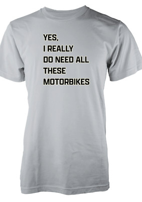 Lustiges Motorrad T-Shirt Erwachsene Ich brauche wirklich all diese Motorräder Design