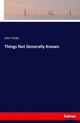 John Timbs | Things Not Generally Known | Taschenbuch | Englisch (2016) | 276 S.