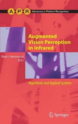 Augmented Vision Perception in Infrared: Algorithms and Applied Systems by Riad 