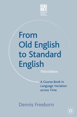From Old English to Standard English: A Course Book in Language Variations Acros
