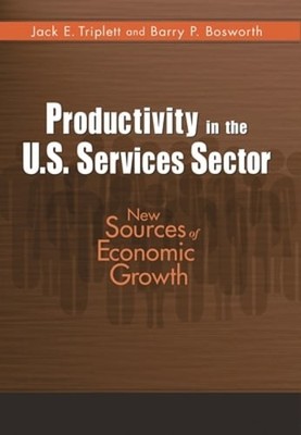 Productivity in the U.S. Services Sector: New Sources of Economic Growth: New