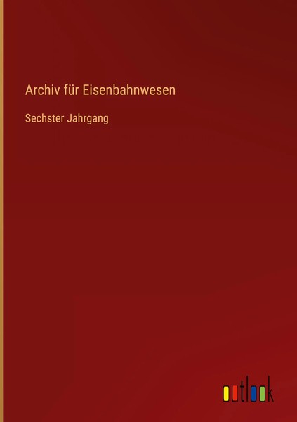 Outlook Verlag | Archiv FüR Eisenbahnwesen | Buch | Deutsch (2025) | 664 S.-image