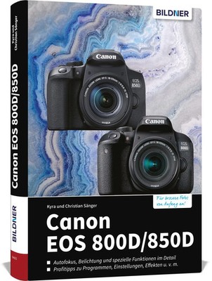Canon EOS 850D / 800D | Das umfangreiche Praxisbuch zu Ihrer Kamera! | Buch