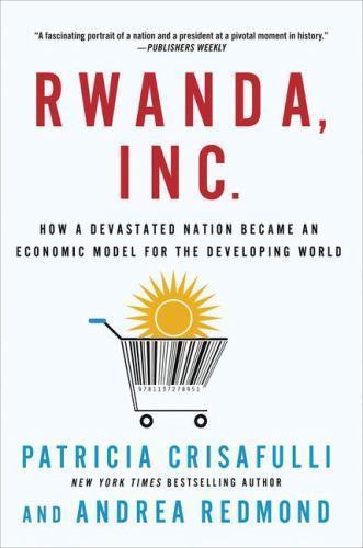 Rwanda, Inc.: How a Devastated Nation Became an Economic Model for the... - Picture 1 of 1