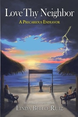 LOVE THY NEIGHBOR: A PRECARIOUS ENDEAVOR By Linda Bello-ruiz **BRAND NEW**