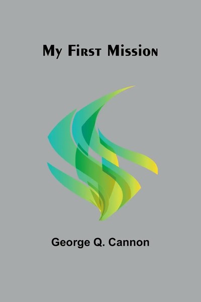 My First Mission | George Q. Cannon | Taschenbuch | Englisch | 2024-image