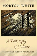 Morton White A Philosophy of Culture (Paperback)