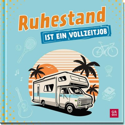 Ruhestand ist ein Vollzeitjob | Norbert Golluch | Buch | Geschenke zur Rente