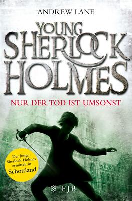 Young Sherlock Holmes 04. Nur der Tod ist umsonst von Andrew Lane (2013,...