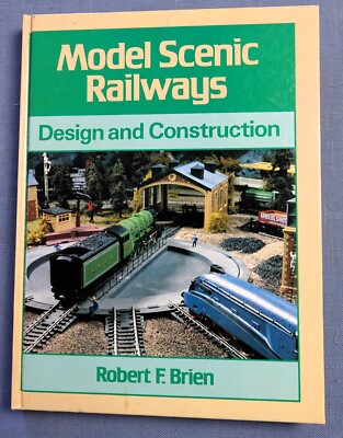 Model Scenic Railways : Design and Construction by Robert F. Brien (1988, hc