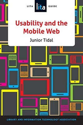 USABILITY AND THE MOBILE WEB (LITA GUIDES) By Tidal *Excellent Condition*
