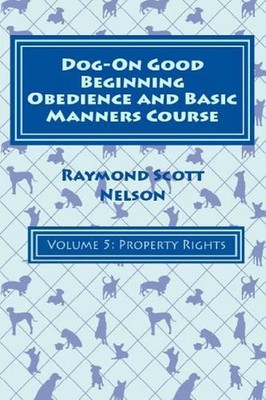 Dog-On Good Beginning Obedience and Basic Manners Course Volume 5: Problem-Solvi
