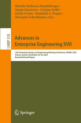 Advances in Enterprise Engineering XVII Monika Malinova Mandelburger (u. a.) ix
