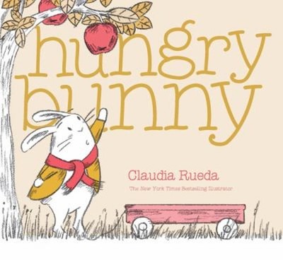 Hungry Bunny Hardcover Claudia Rueda