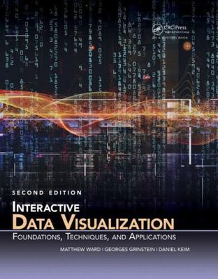 Interactive Data Visualization: Foundations, Techniques, and Applications, Secon