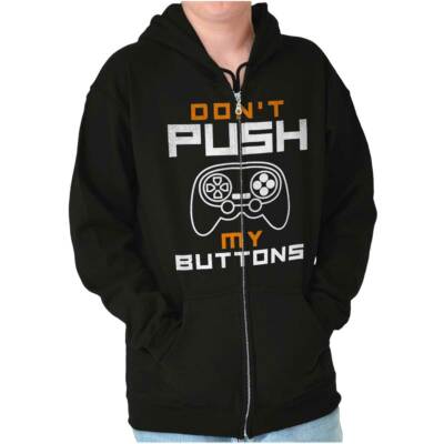 Video Game Attitude Don't Push My Buttons Sweatshirt Zip Up Hoodie Men Women