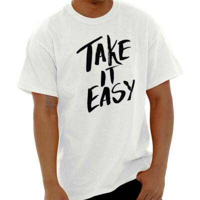 Take It Easy Cute Inspiring Relax Good Vibes Womens or Mens Crewneck T Shirt Tee