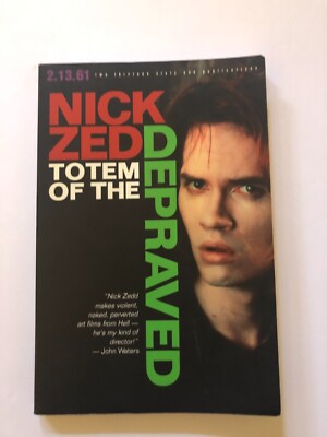 Totem of the Depraved by Nick Zedd. 2.13.61 Publications. First Printing. 1996.