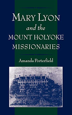 Mary Lyon and the Mount Holyoke Missionaries - HardBack NEW Amanda Porterfi Octo