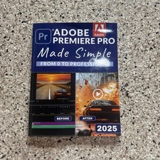 ADOBE PREMIERE PRO MADE SIMPLE: FROM 0 TO PROFESSIONAL 2025 Paperback 