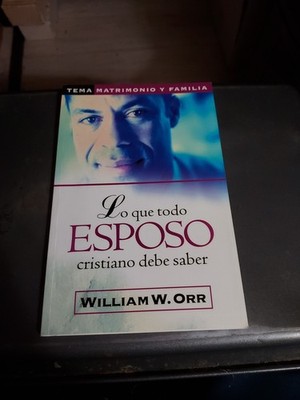 WILLIAM W. ORR BOOK LO QUE TODO ESPOSO CRISTIANO DEBE SABER