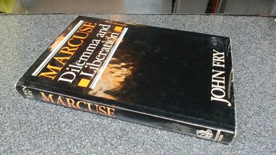 			Marcuse - Dilemma and Liberation, John Fry, Humanities/Harvester 		