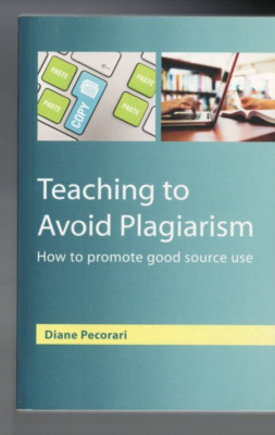 TEACHING TO AVOID PLAGIARISM , PROMOTE GOOD SOURCE USE