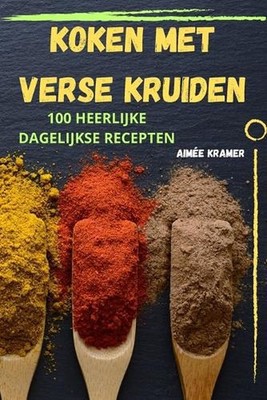 Koken Met Verse Kruiden by Aim?e Kramer (Dutch) Paperback Book