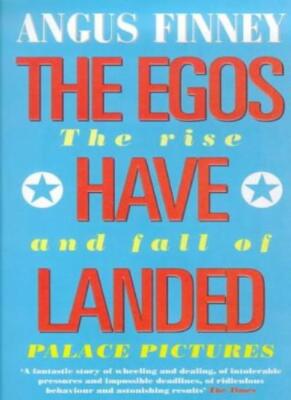 The Egos Have Landed: Rise and Fall of Palace Pictures,Angus Fin