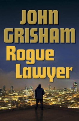 Rogue Lawyer - Hardcover By Grisham, John - GOOD