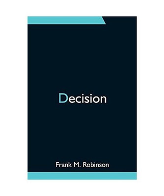 Decision, Frank M Robinson