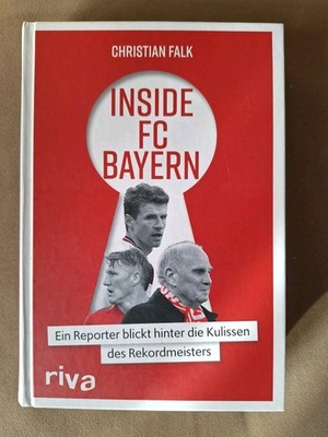 Inside FC Bayern - Ein Reporter blickt hinter die Kulissen... v Christian Falk