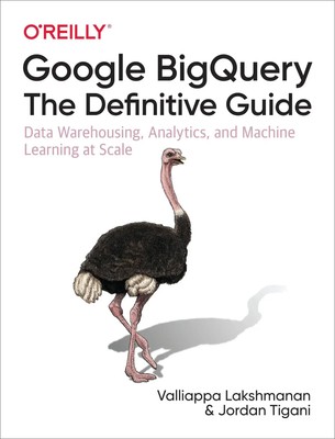 Valliappa Lakshmanan (u. a.) | Google Bigquery: The Definitive Guide | Buch