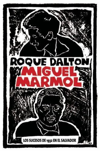 Miguel Marmol: Los sucesos de 1932 en El Salvador [Spanish Edition] Dalton, Roqu - Roque Dalton