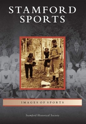 NEW Arcadia Publishing Stamford Sports, CT 9780738598086 Images of Sports Trade