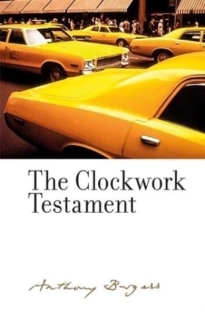 The Clockwork Testament or: Enderby's End by Anthony Burgess (Hardback Book)